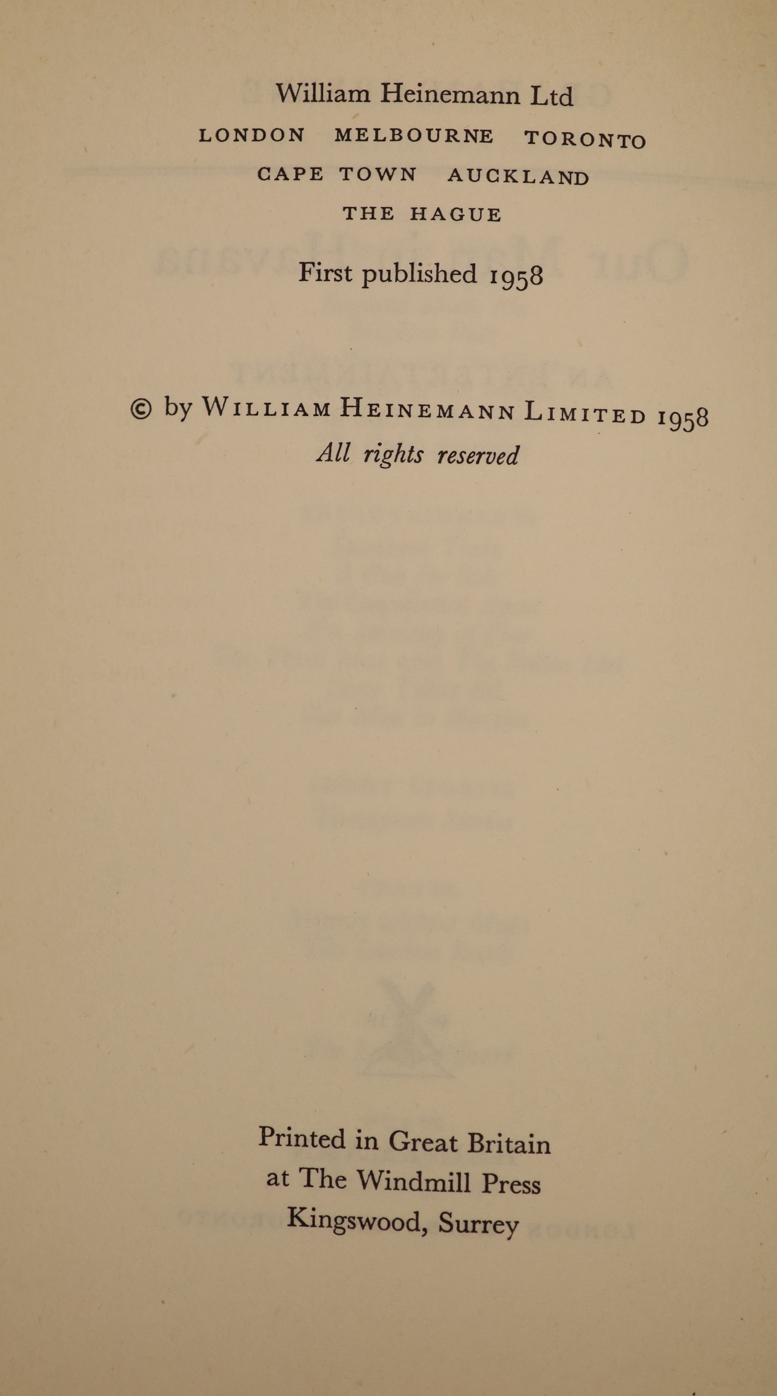 Greene, Graham - Our Man in Havana, 1st edition, in original blue cloth with unclipped d/j, soiled on rear panel, William Heinemann, London, 1958